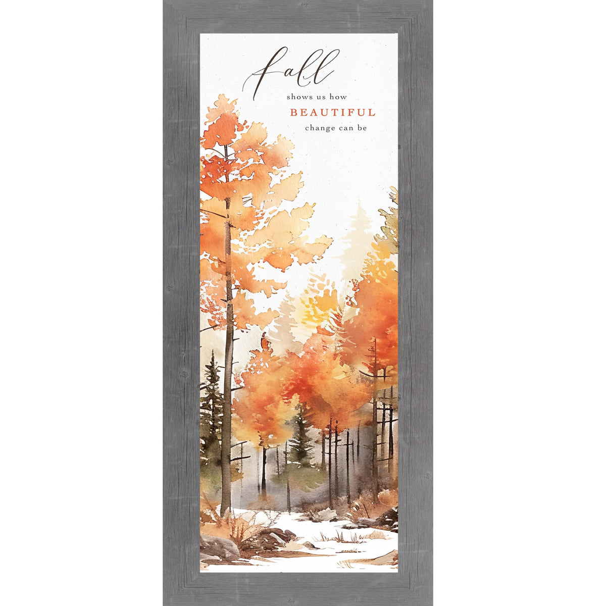Fall Shows Us How Beautiful Change Can Be Wall Art – Narrow Portrait Autumn Decor (SN784)