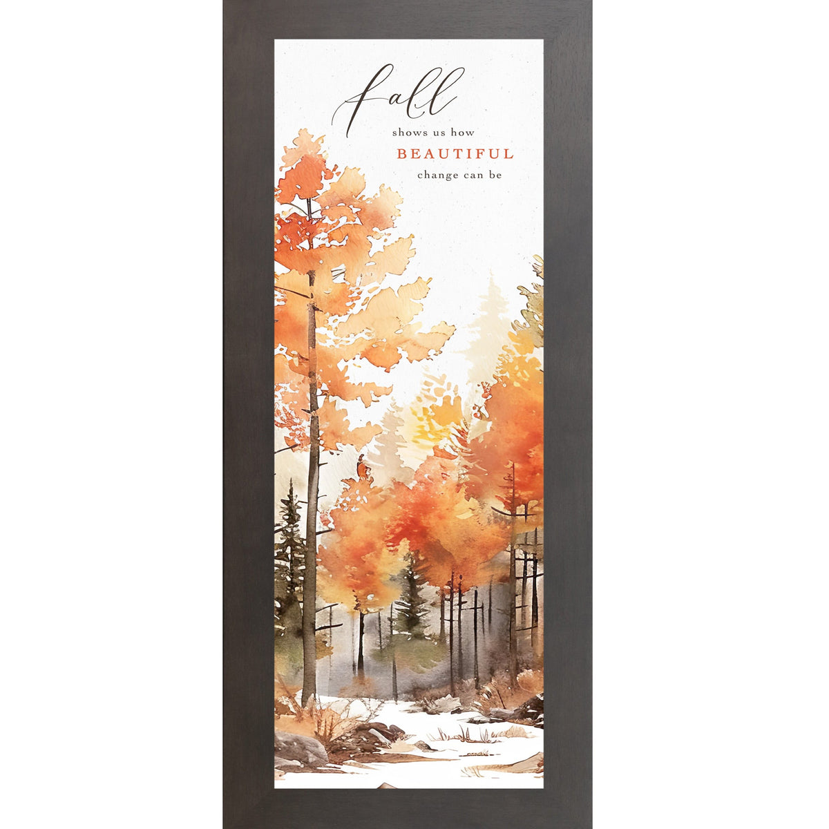 Fall Shows Us How Beautiful Change Can Be Wall Art – Narrow Portrait Autumn Decor (SN784)